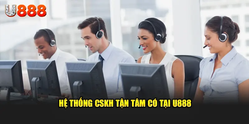 hệ thống cskh chu đáo chỉ có trên u888