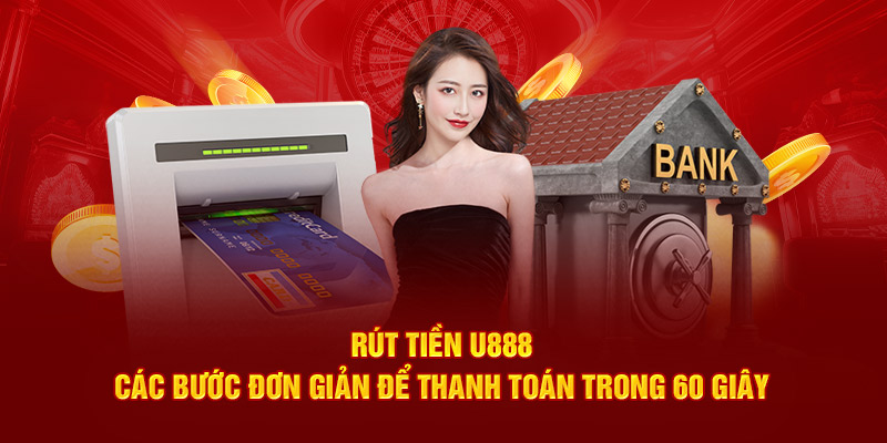 Điều kiện cần để thực hiện rút tiền U888