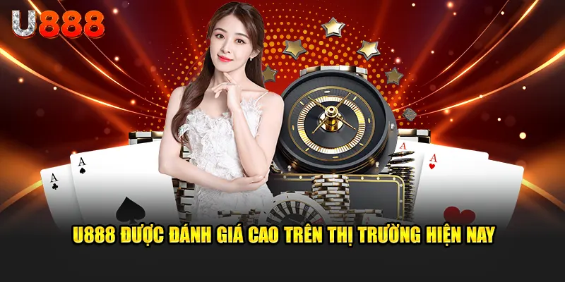 u888 được  đánh gia cao trên thị trường cá cược online