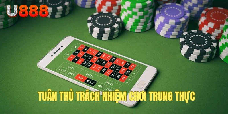 Chơi có trách nhiệm U888 cần sự trung thực từ game thủ