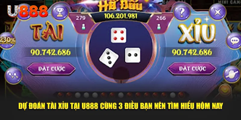 Dự Đoán Tài Xỉu Tại U888: Cùng Khám Phá 3 Điểm Khác Biệt