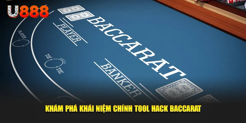 Khám phá khái niệm chính tool hack Baccarat