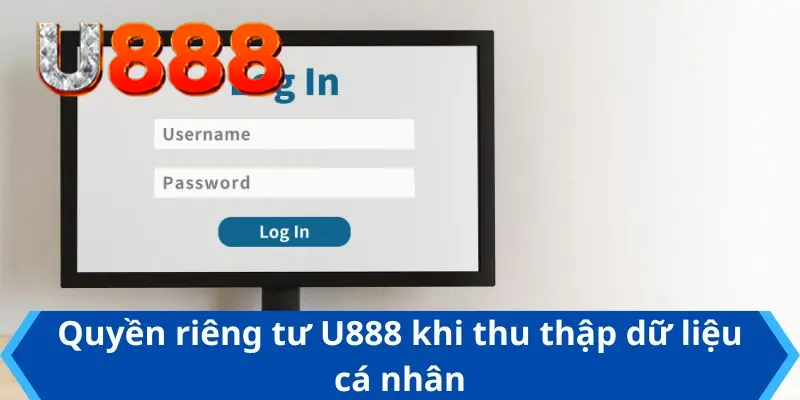 Dữ liệu cá nhân được thu thập để phục vụ cho thành viên tại u888