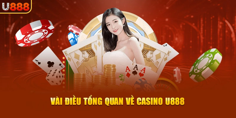 Vài điều tổng quan về sảnh casino U888